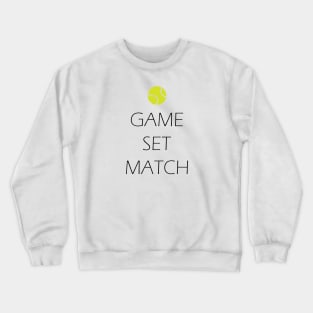 Game, Set, Match, Tennis Crewneck Sweatshirt